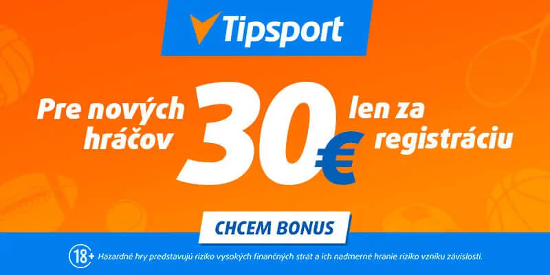 Kliknite, zaregistrujte sa v Tipsporte a získajte bonus 30 € zadarmo